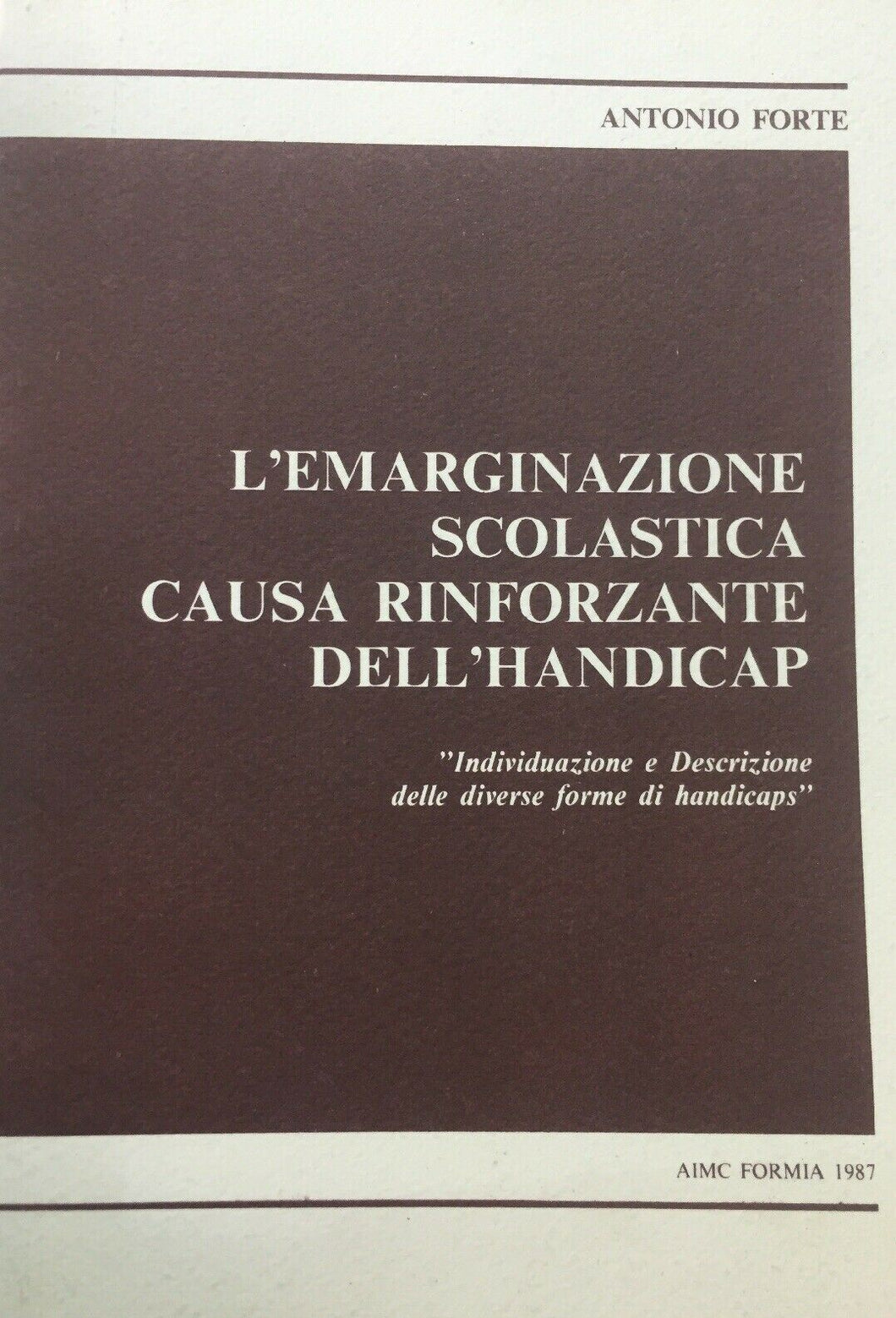 L’EMARGINAZIONE SCOLASTICA CAUSA RINFORZANTE DELL’HANDICAP A. FORTE I698