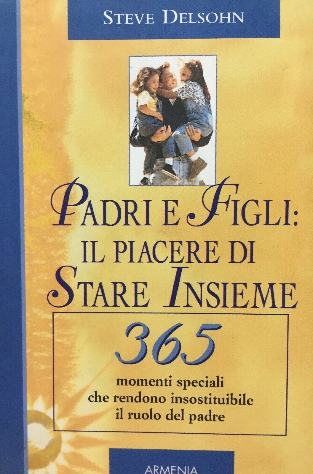 PADRI E FIGLI IL PIACERE DI STARE INSIEME S. DELSOHN J295