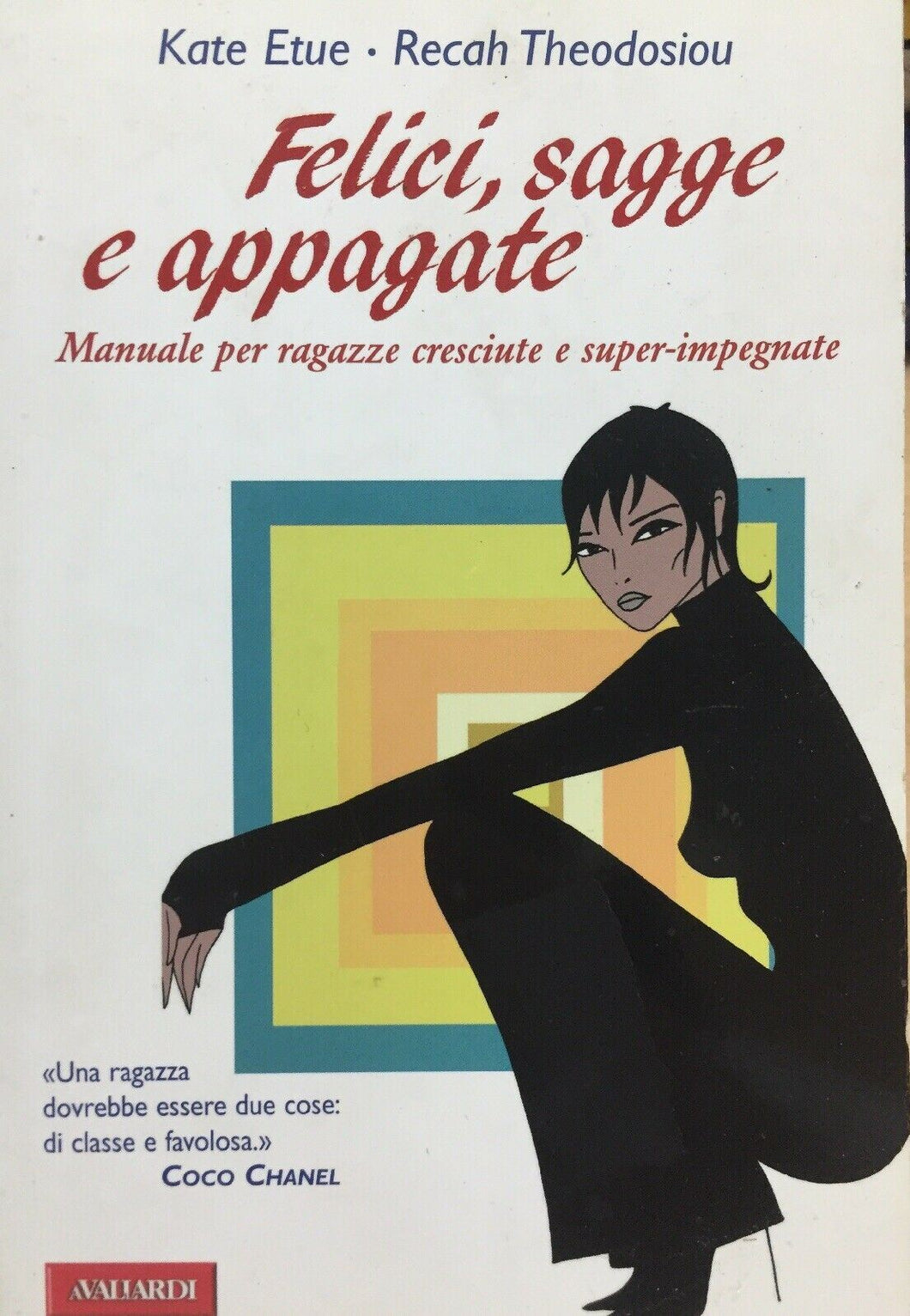 FELICI SAGGE E APPAGATE MANUALE PER RAGAZZE CRESCIUTE E SUPER IMPEGNATE J296
