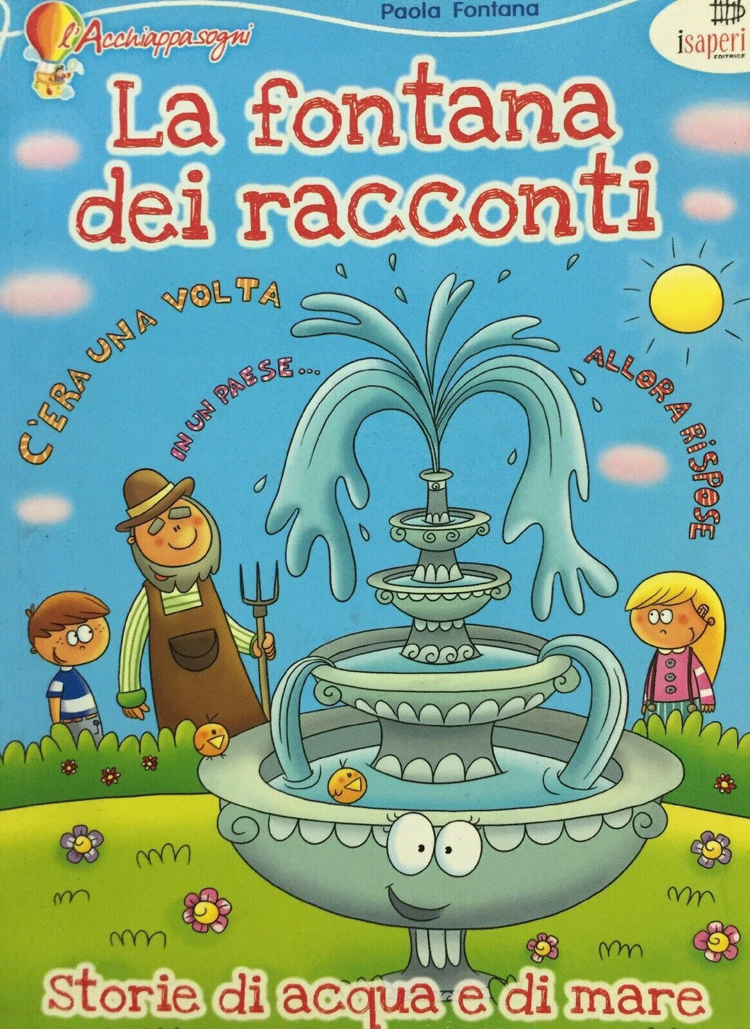 LA FONTANA DEI RACCONTI STORIE DI ACQUA E DI MARE P. FONTANA J325