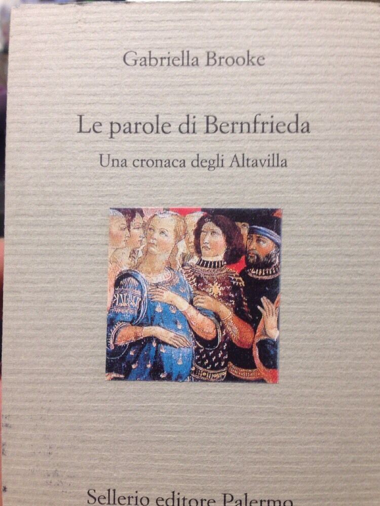 Le Parole Di Bernifrieda Una Cronaca Degli Altavilla