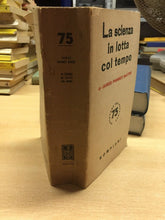 Carica l&#39;immagine nel visualizzatore di Gallery, LA SCIENZA IN LOTTA COL TEMPO J. PHINNEY BAXTER BOMPIANI 1950 J1093
