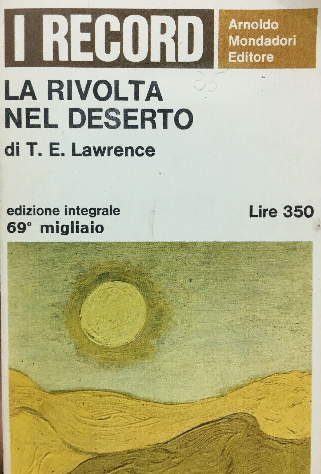 LA RIVOLTA NEL DESERTO T. E. LAWRENCE (LAWRENCE D’ARABIA)I RECORD MONDADORI K112