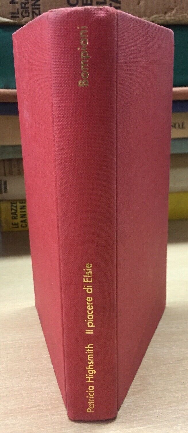 IL PIACERE DI ELSIE P. HIGHSMITH BOMPIANI  K224