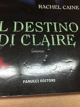 Carica l&#39;immagine nel visualizzatore di Gallery, IL DESTINO DI CLAIRE R. CAINE I EDIZIONE 2010 Fanucci K261
