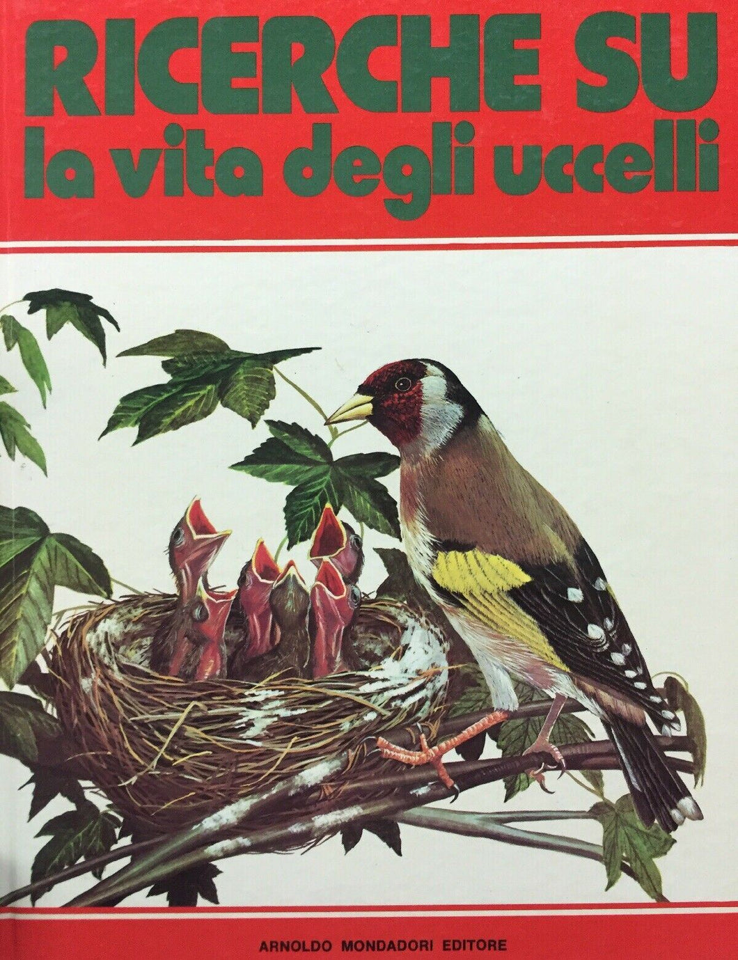 RICERCHE SU LA VITA DEGLI UCCELLI MONDADORI K464