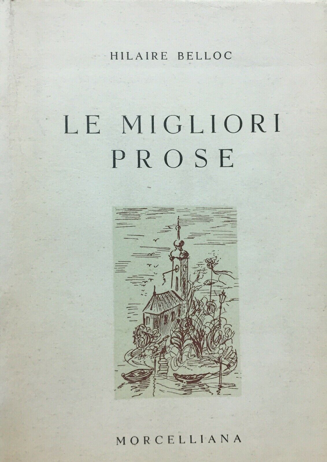 LE MIGLIORI PROSE H. BELLOC MORCELLIANA L252