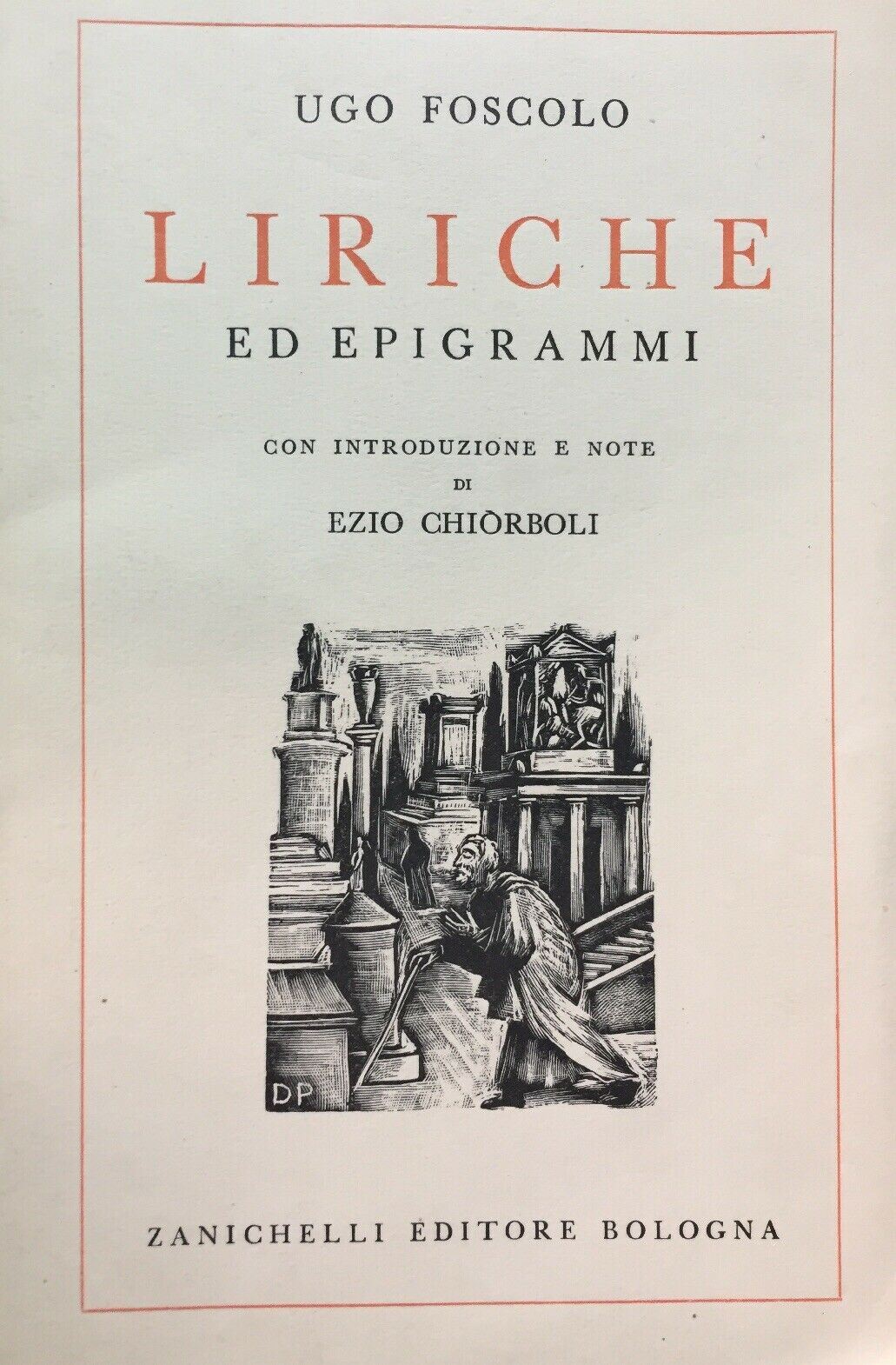 LIRICHE ED EPIGRAMMI U. FOSCOLO A CURA DI E. CHIORBOLI 1954  L401