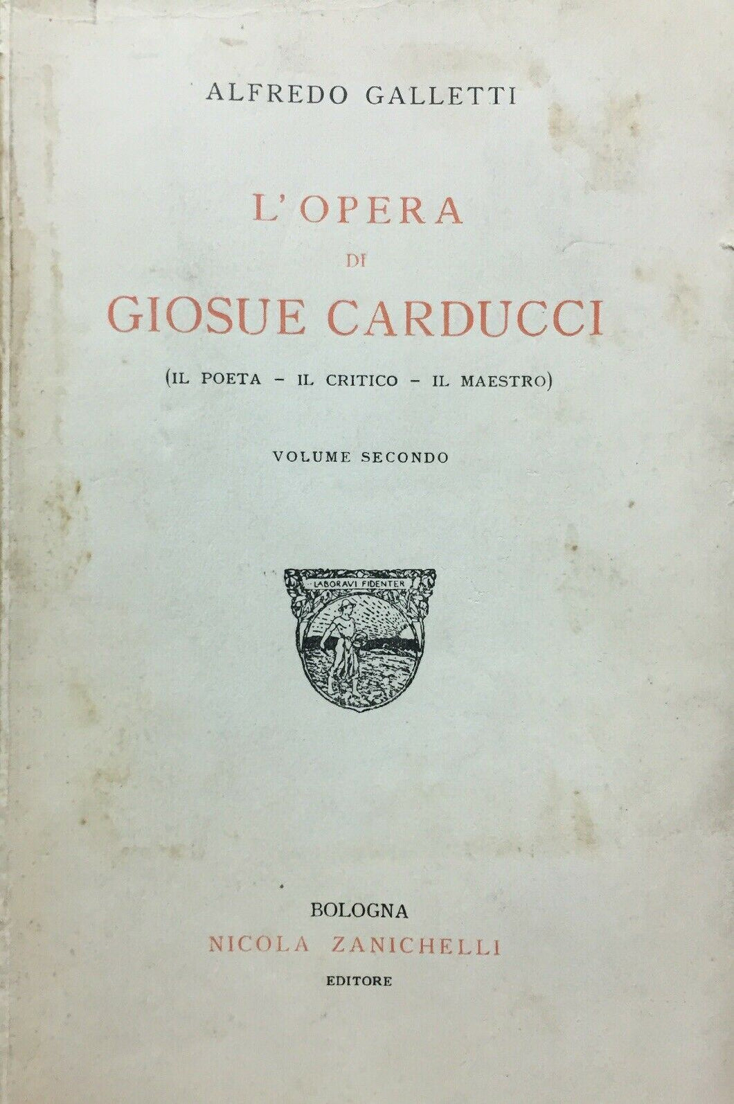 L’OPERA DI GIOSUÈ CARDUCCI VOL. II A. GALLETTI ZANICHELLI 1929 M01