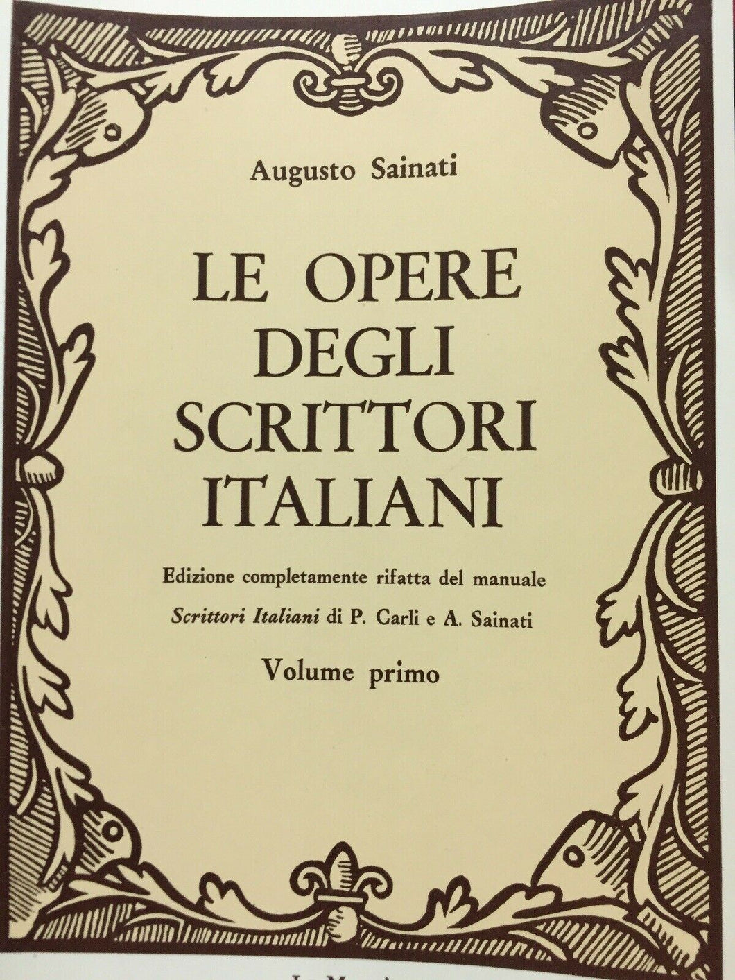 LE OPERE DEGLI SCRITTORI ITALIANI VOL. I A. SAINATI LE MONNIER 1964 M06