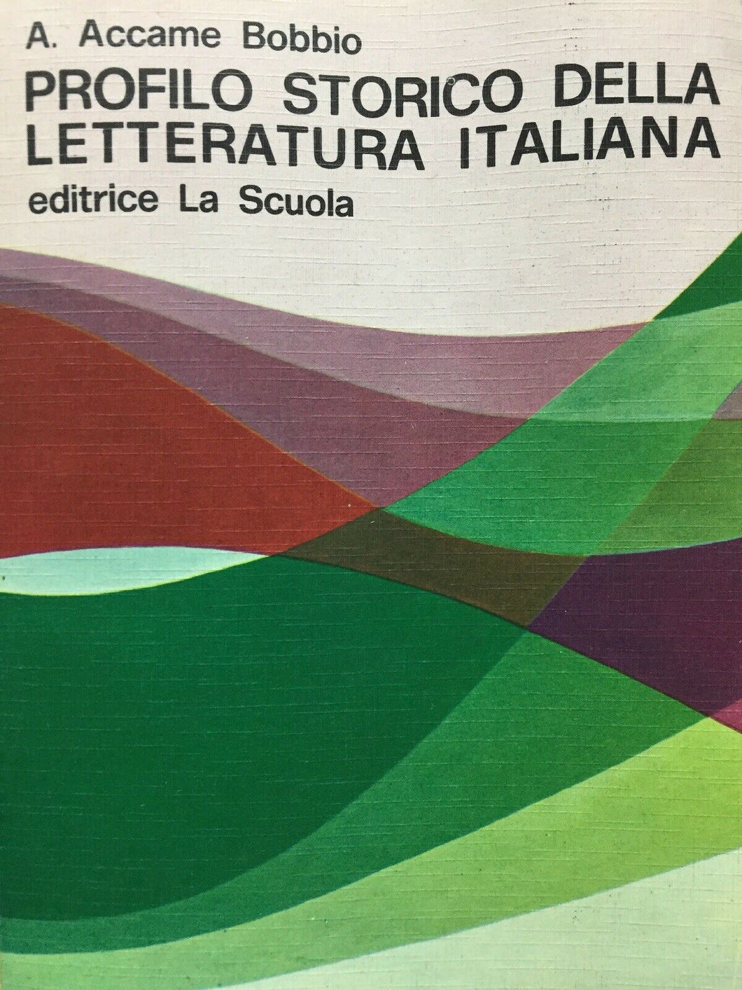 PROFILO STORICO DELLA LETTERATURA ITALIANA A. ACCAME BOBBIO 1977 M30