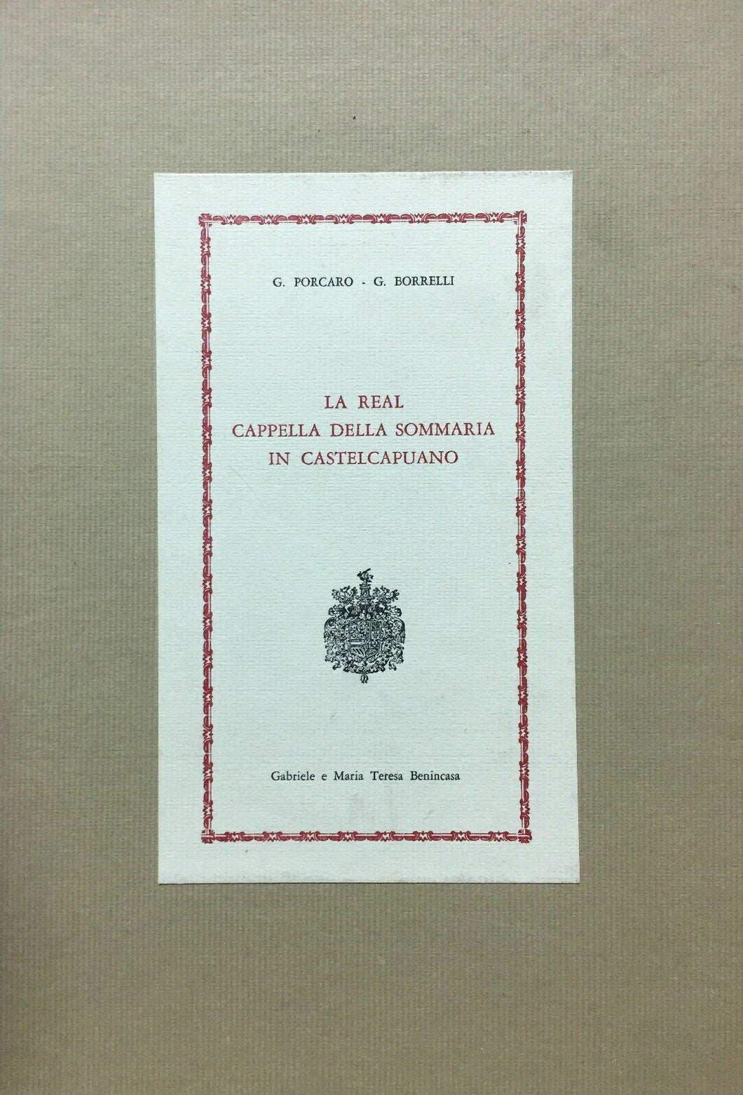 LA REAL CAPPELLA DELLA SOMMARIA IN CASTELCAPUANO G. PORCARO G. BORRELLI 1971 M41