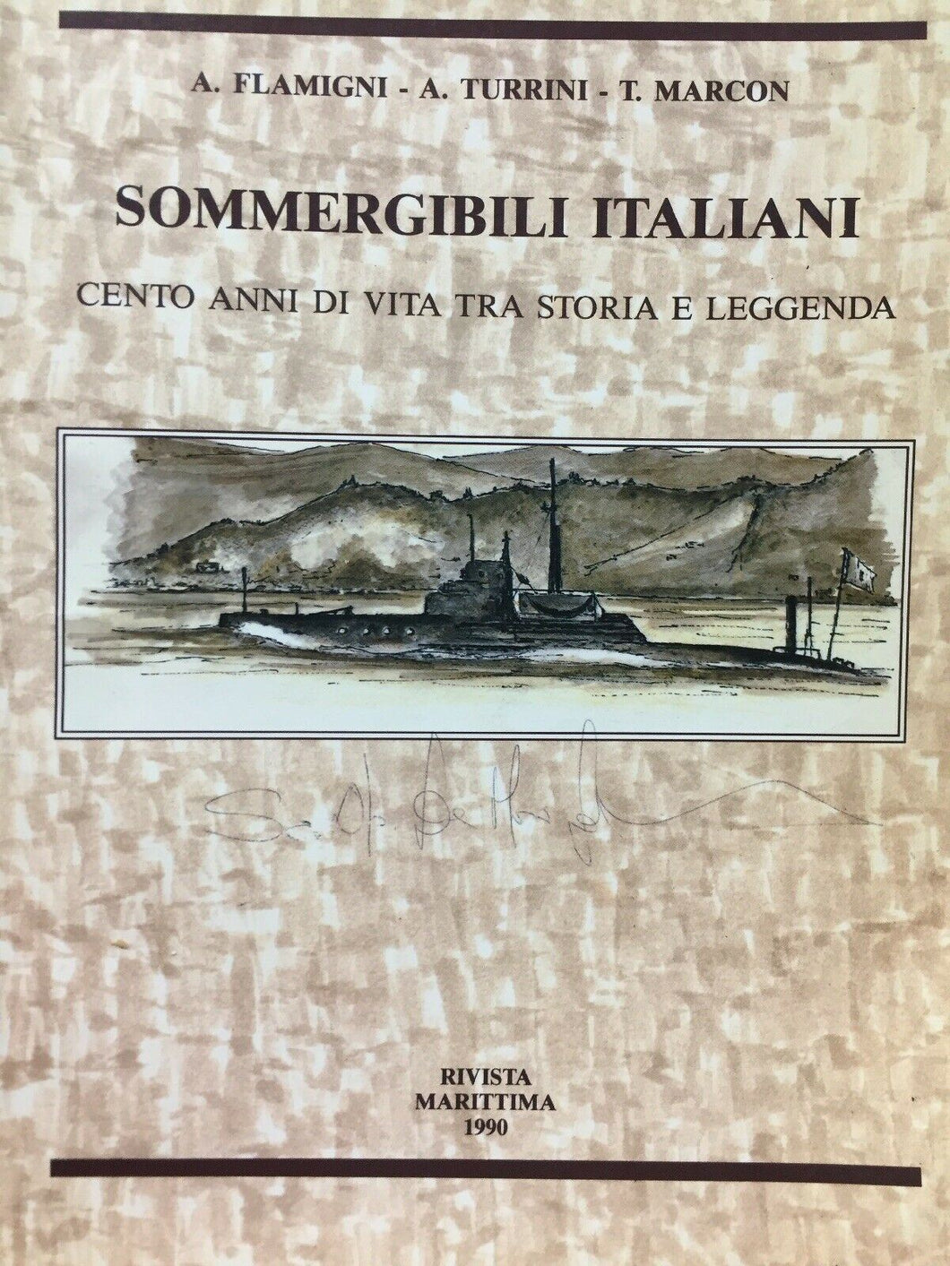SOMMERGIBILI ITALIANI CENTO ANNI DI VITA TRA STORIA E LEGGENDA 1990  M76