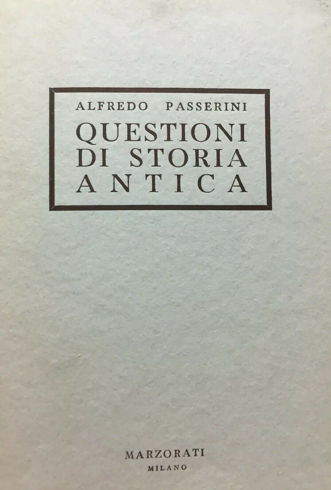 QUESTIONI DI STORIA ANTICA A. PASSERINI MARZORATI 1952 M187