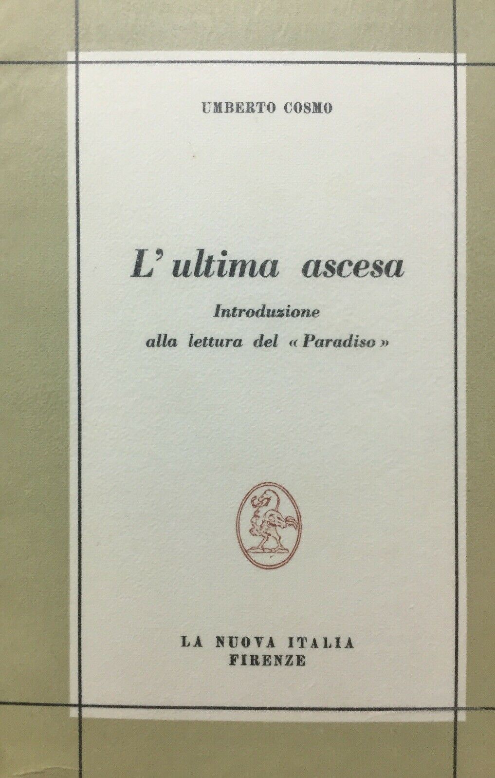 L’ULTIMA ASCESA INTRODUZIONE ALLA LETTURA DEL PARADISO U. COSMO 1965 M216