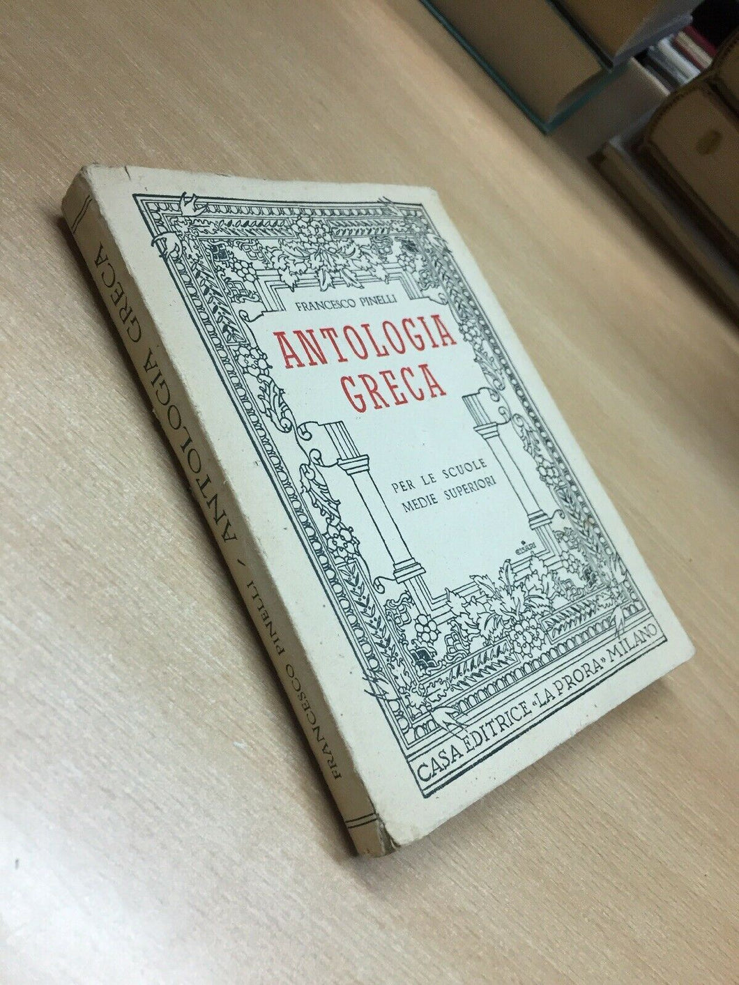 ANTOLOGIA GRECA F. PINELLI ED. LA PROPRA 1949 M315
