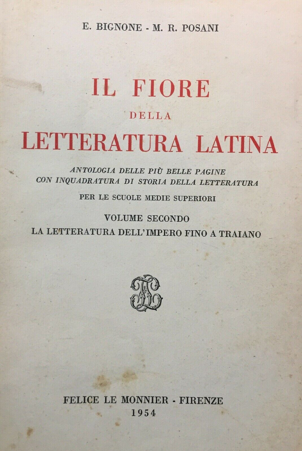IL FIORE DELLA LETTERATURA LATINA VOL. II E. BIGNONE M. R. POSANI 1954 M325