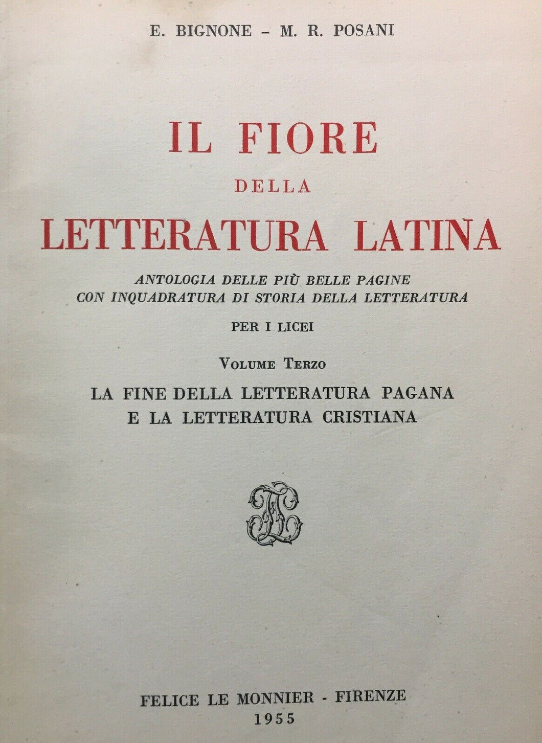 IL FIORE DELLA LETTERATURA LATINA VOL. III E. BIGNONE M. R. POSANI 1955 M326