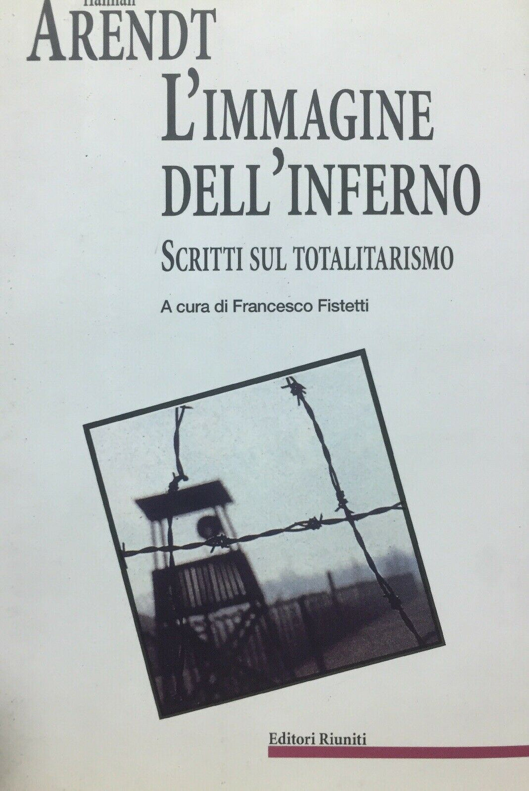 L’IMMAGINE DELL’INFERNO SCRITTI SUL TOTALITARISMO H. ARENDT M454