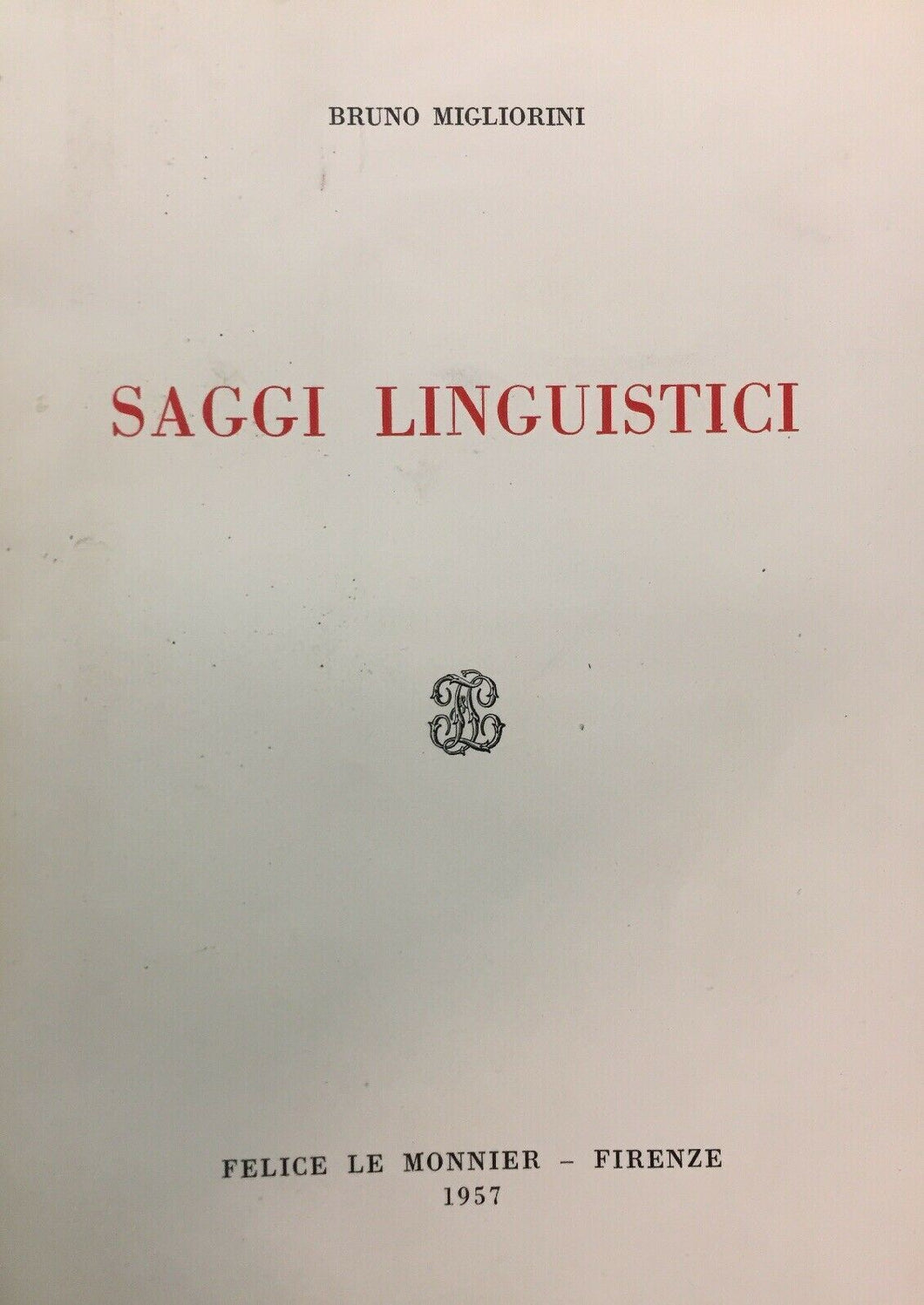 SAGGI LINGUISTICI B. MIGLIORINI LE MONNIER 1957 M460