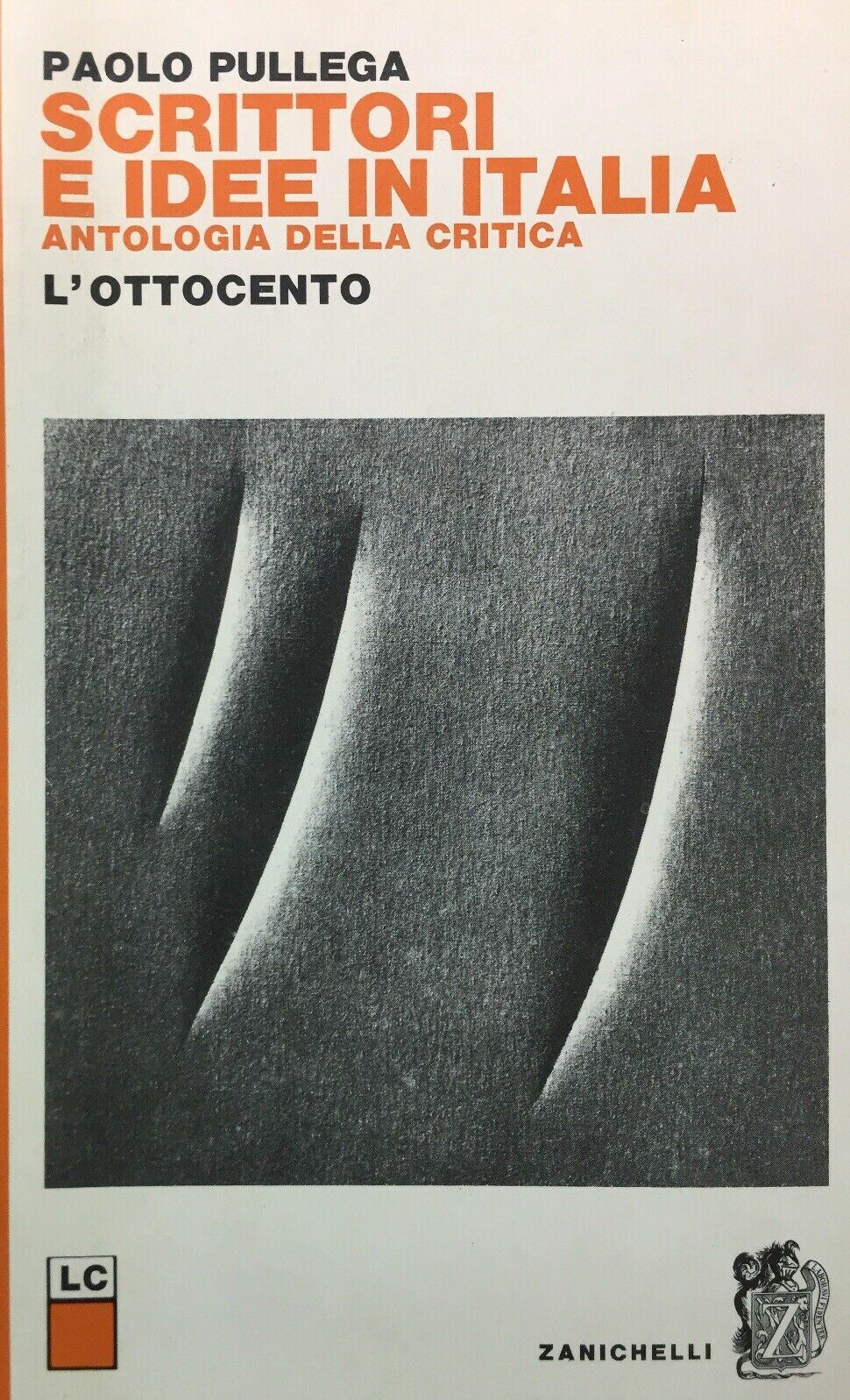 SCRITTORI E IDEE IN ITALIA L’OTTOCENTO P. PULLEGA ZANICHELLI 1975 N93
