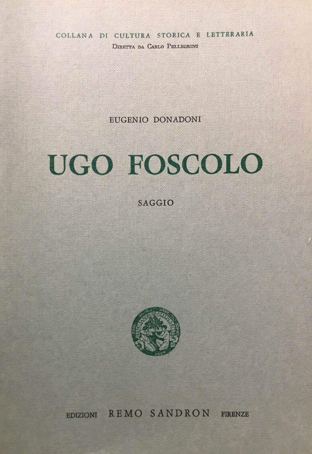 UGO FOSCOLO SAGGIO DI E. DONADONI SANDRON 1964 N94