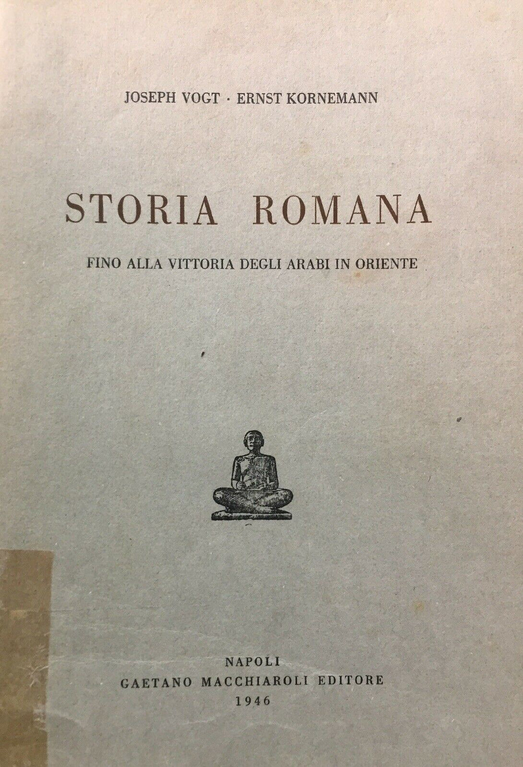 STORIA ROMANA FINO ALLA VITTORIA DEGLI ARABI IN ORIENTE VOGT KORNEMANN 1946 N98