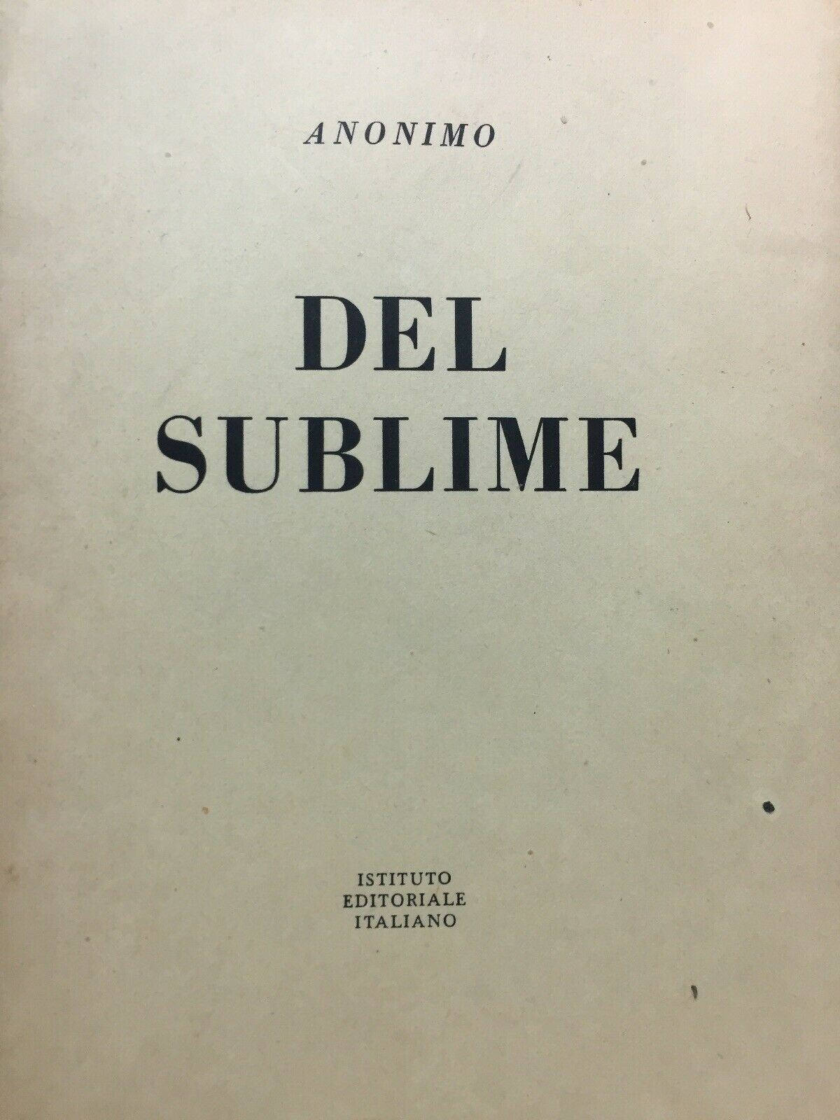 DEL SUBLIME ANONIMO TRAD. E COMMENTO A. ROSTAGNI 1947 N161