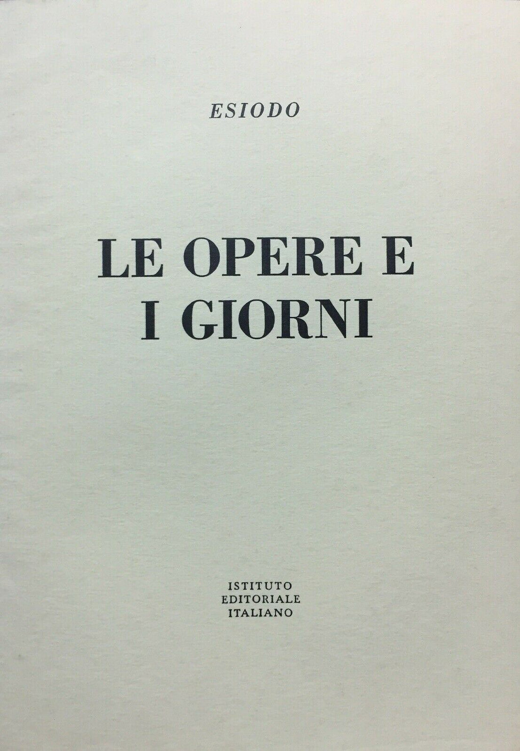 LE OPERE E I GIORNI ESIODO TRAD. E COMMENTO A. COLONNA 1967 N167