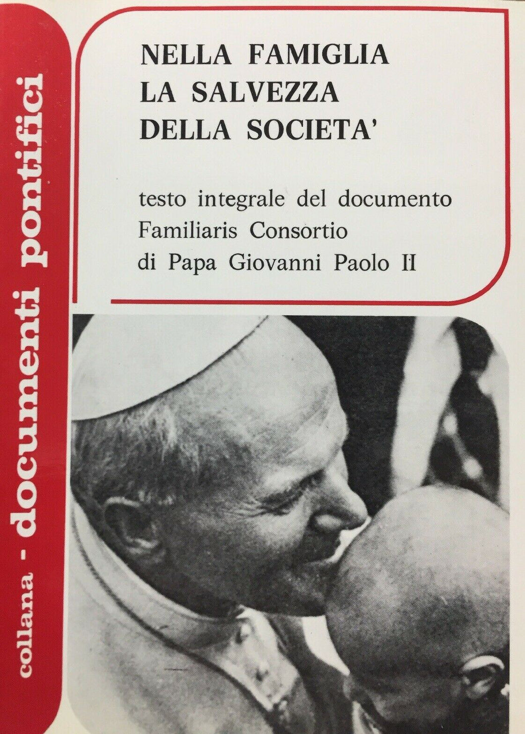 NELLA FAMIGLIA LA SALVEZZA DELLA SOCIETÀ FAMILIARIS CONSORTIO  1982 N228
