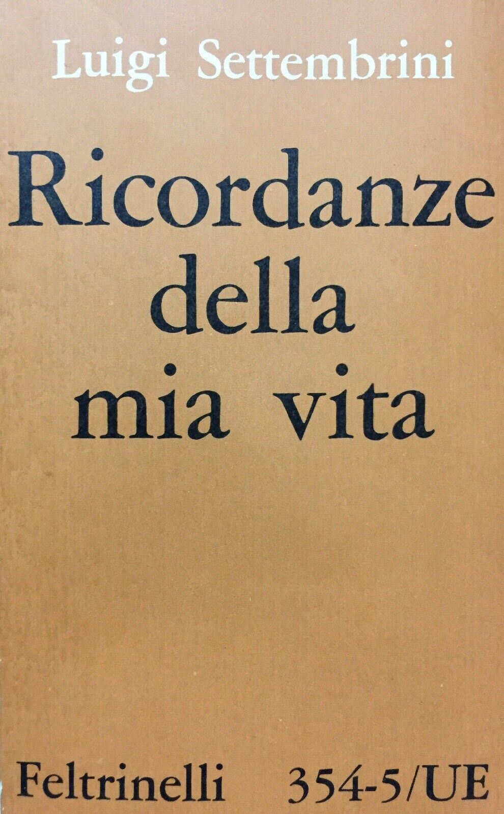 RICORDANZE DELLA MIA VITA L. SETTEMBRINI FELTRINELLI 1961 N243