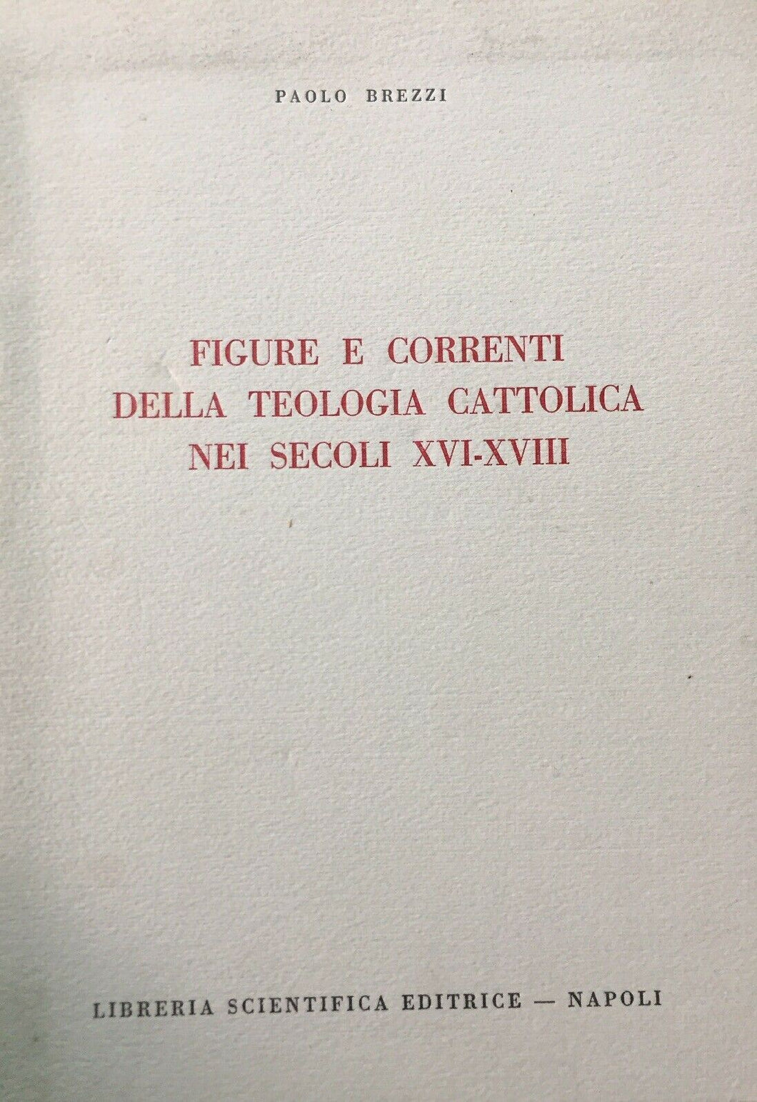 FIGURE E CORRENTI DELLA TEOLOGIA CATTOLICA NEI SECOLI XVI-XVIII P. BREZZI N386