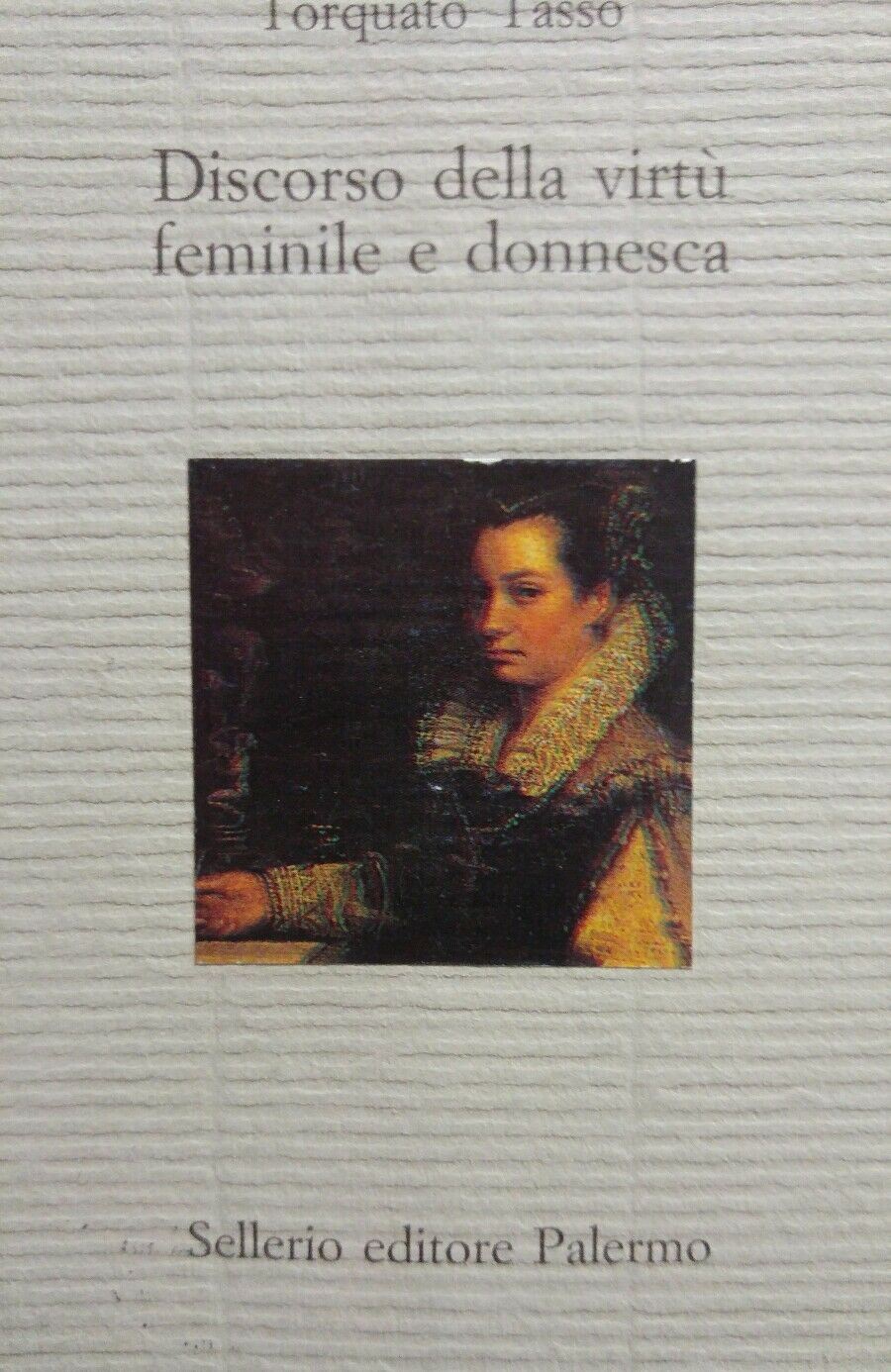 DISCORSO SULLA VIRTU' FEMMINILE E DONNESCA TORQUATO TASSO