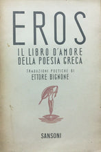 Carica l&#39;immagine nel visualizzatore di Gallery, EROS IL LIBRO D’AMORE DELLA POESIA GRECA E. BIGNONE SANSONI 1945 N493
