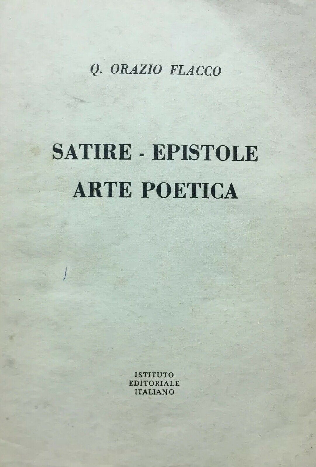 Q. ORAZIO FLACCO SATIRE EPISTOLE ARTE POETICA A CURA DI D. BO 1956 O208