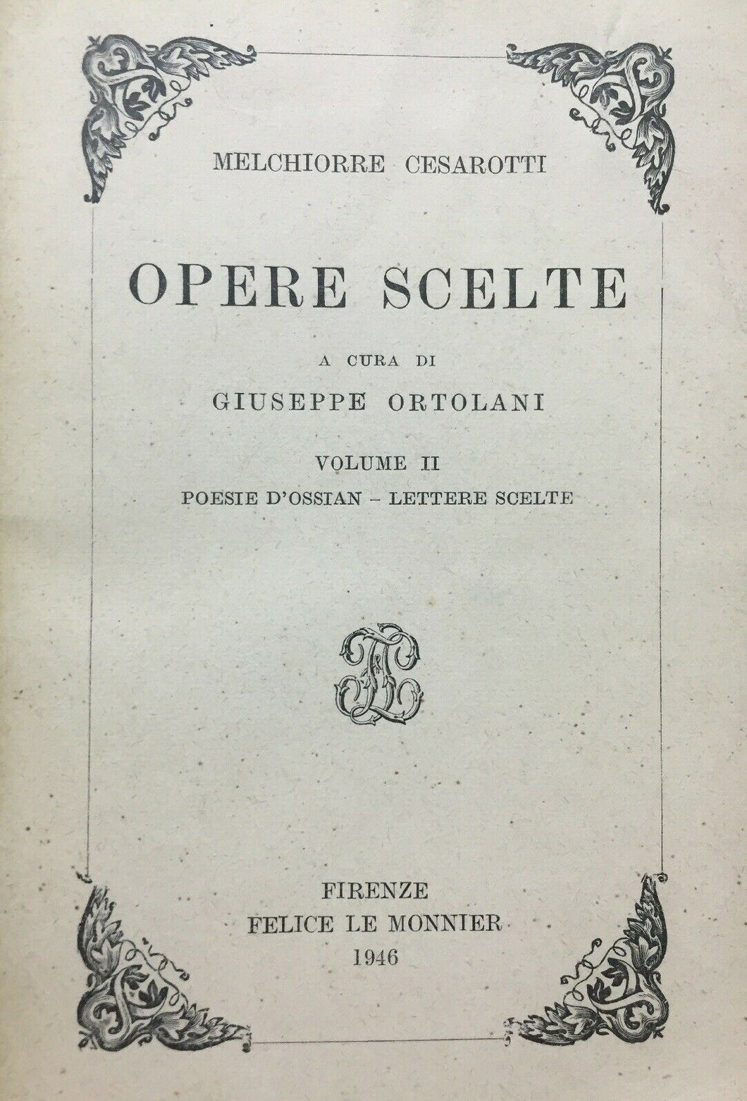 MELCHIORRE CESAROTTI OPERE SCELTE VOL. II POESIE D’OSSIAN LETTERE  1946 O383