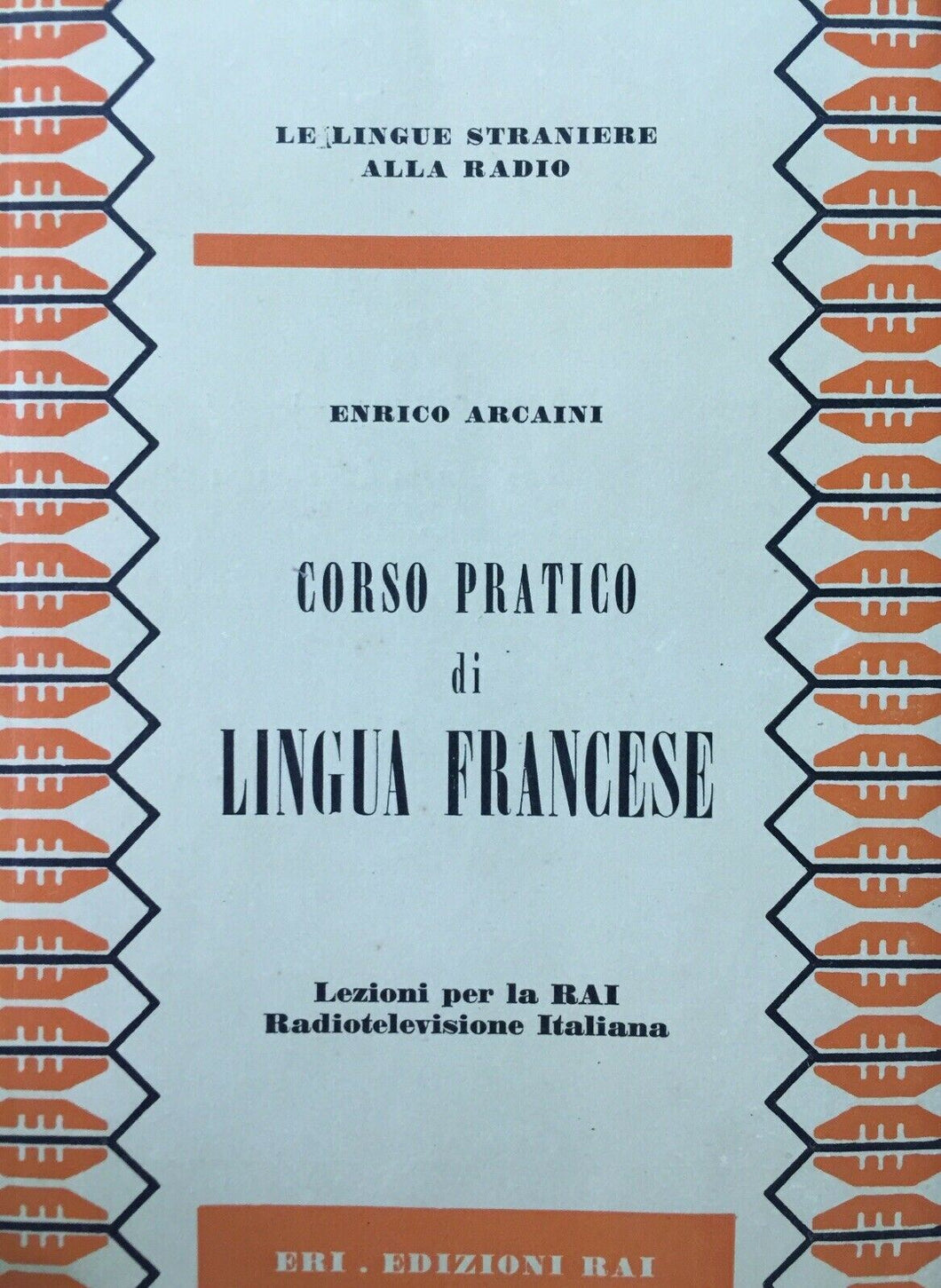 CORSO PRATICO DI LINGUA FRANCESE 2 VOLUMI E. ARCAINI RAI ERI O486