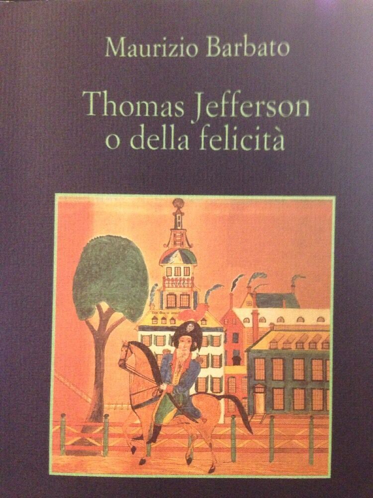 Thomas Jefferson O Della Felicità - Maurizio Barbato