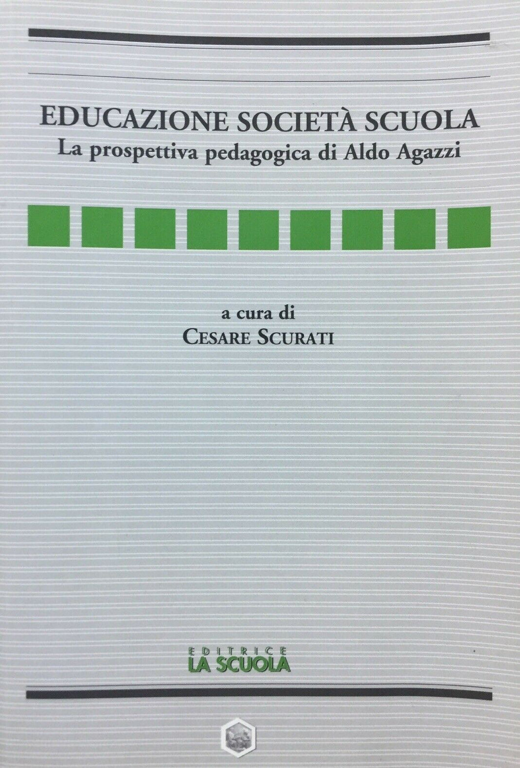 EDUCAZIONE SOCIETÀ SCUOLA LA PROSPETTIVA PEDAGOGICA DI ALDO AGAZZI U155