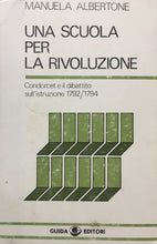 Carica l&#39;immagine nel visualizzatore di Gallery, UNA SCUOLA PER LA RIVOLUZIONE M. ALBERTONE U196
