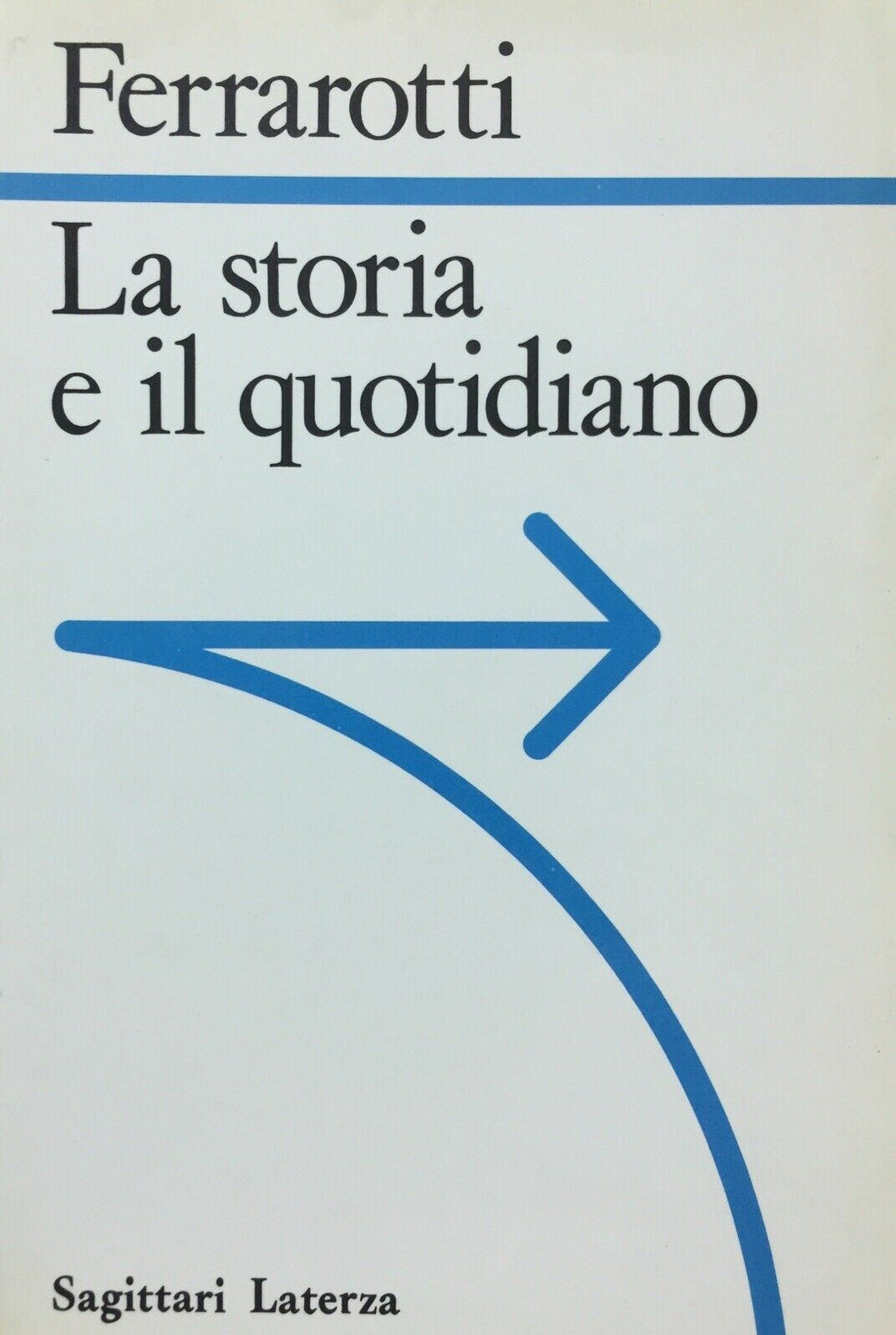 LA STORIA E IL QUOTIDIANO FERRAROTTI U215