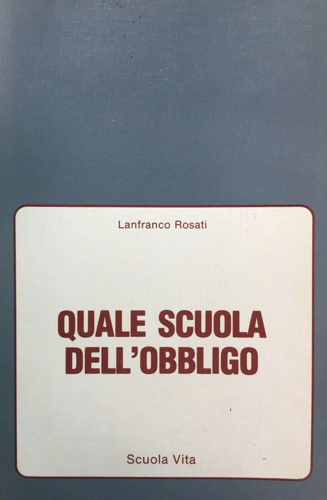 QUALE SCUOLA DELL’OBBLIGO L. ROSATI U247