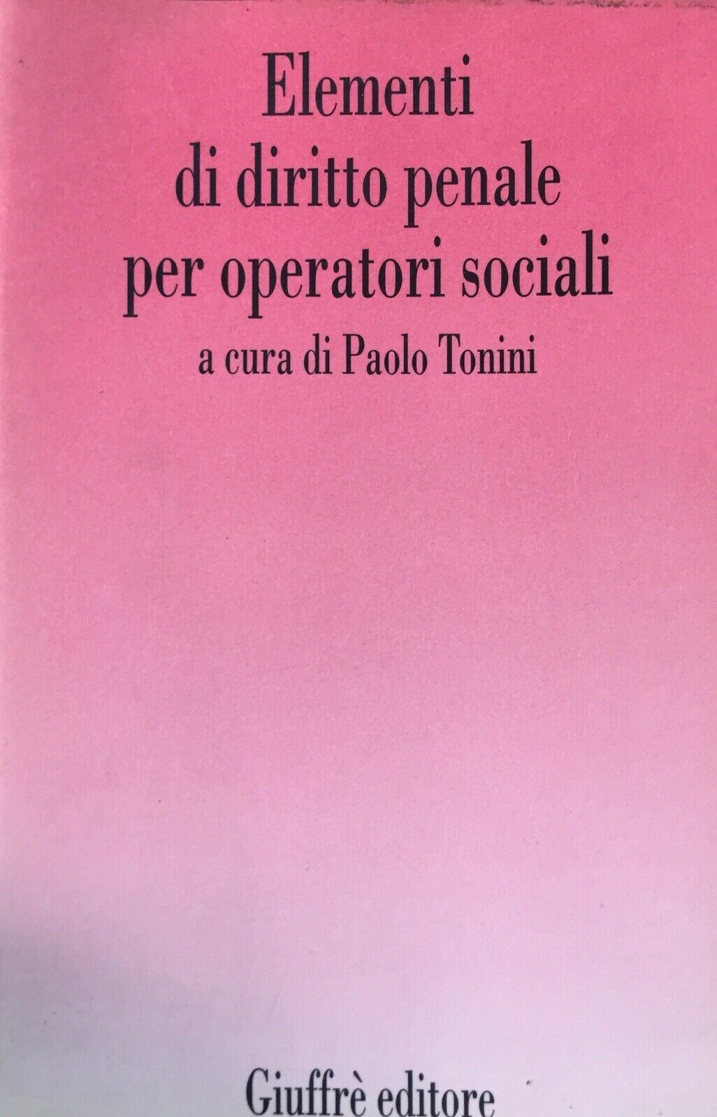 ELEMENTI DI DIRITTO OENALE PER OPERATORI SOCIALI P. TONINI U250