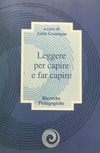 Carica l&#39;immagine nel visualizzatore di Gallery, LEGGERE PER CAPIRE E FAR CAPIRE RICERCHE PEDAGOGICHE A. GRAMIGNA U258
