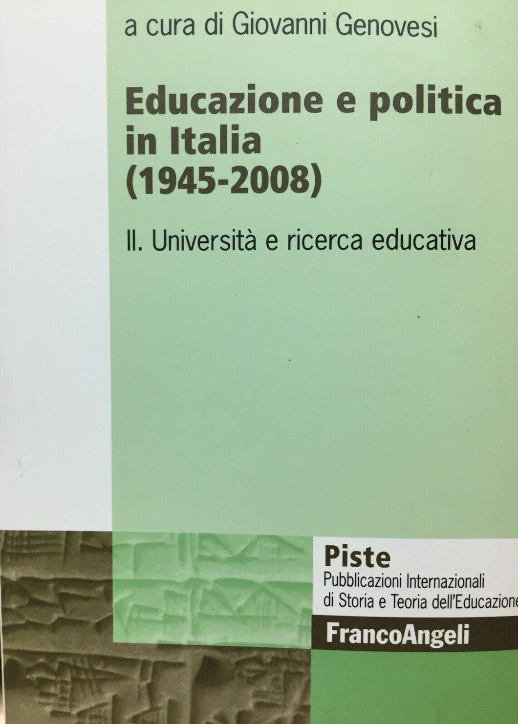 EDUCAZIONE E POLITICA IN ITALIA 1945-2008 II UNIVERSITÀ E RICERCA EDUCATIVA U320