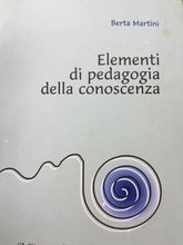 Carica l&#39;immagine nel visualizzatore di Gallery, ELEMENTI DI PEDAGOGIA DELLA CONOSCENZA B. MARTINI U372
