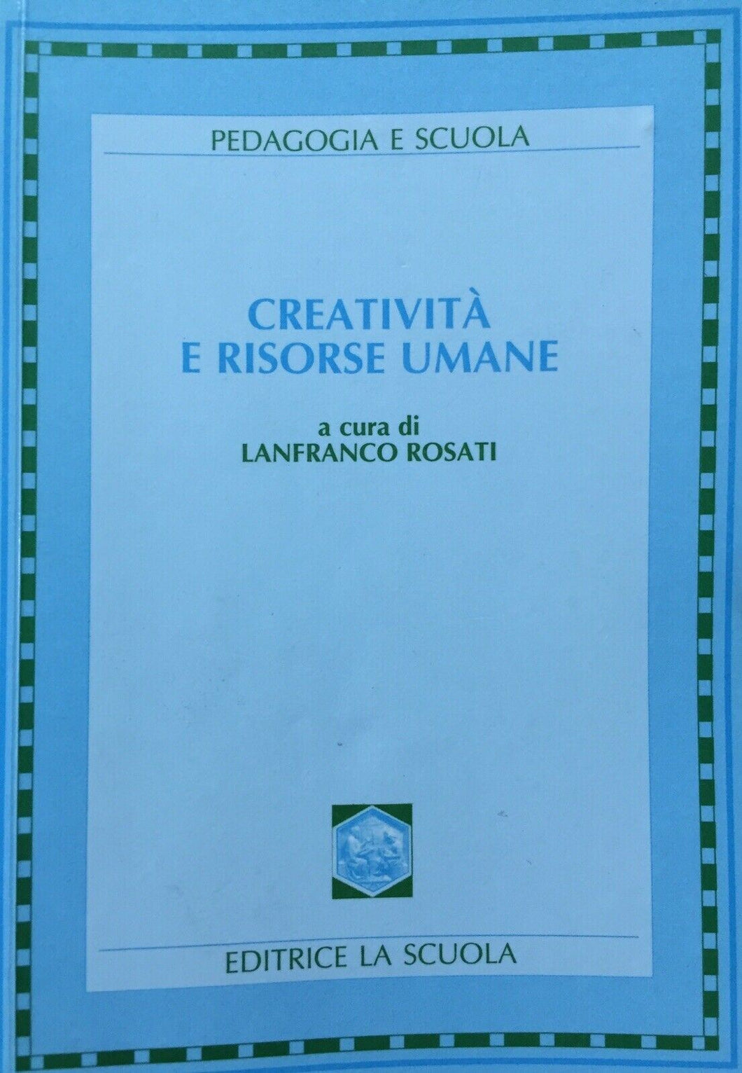 CREATIVITÀ E RISORSE UMANE L. ROSATI U389