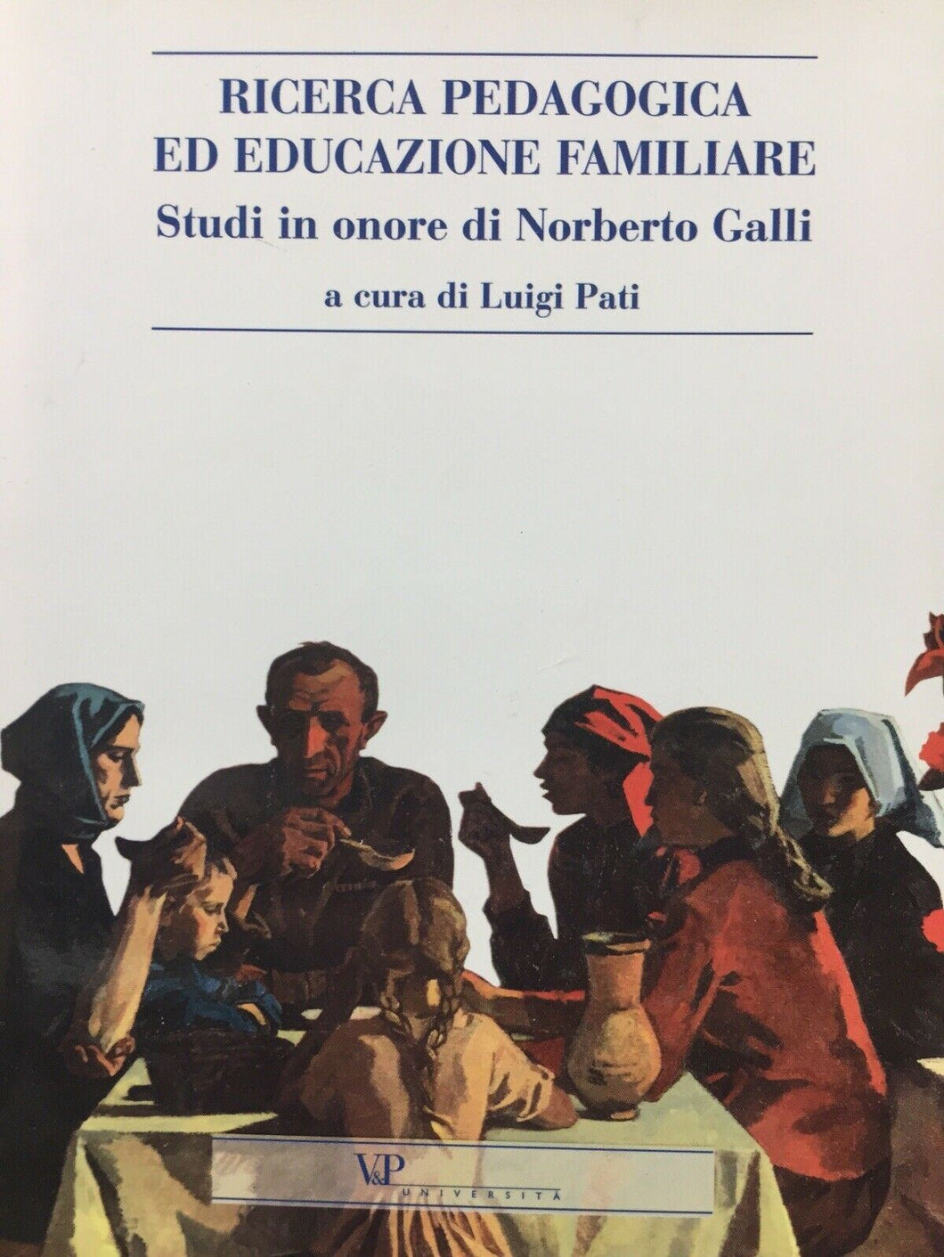 RICERCA PEDAGOGICA ED EDUCAZIONE FAMILIARE STUDI IN ONORE DI NORBERTO GALLI U421