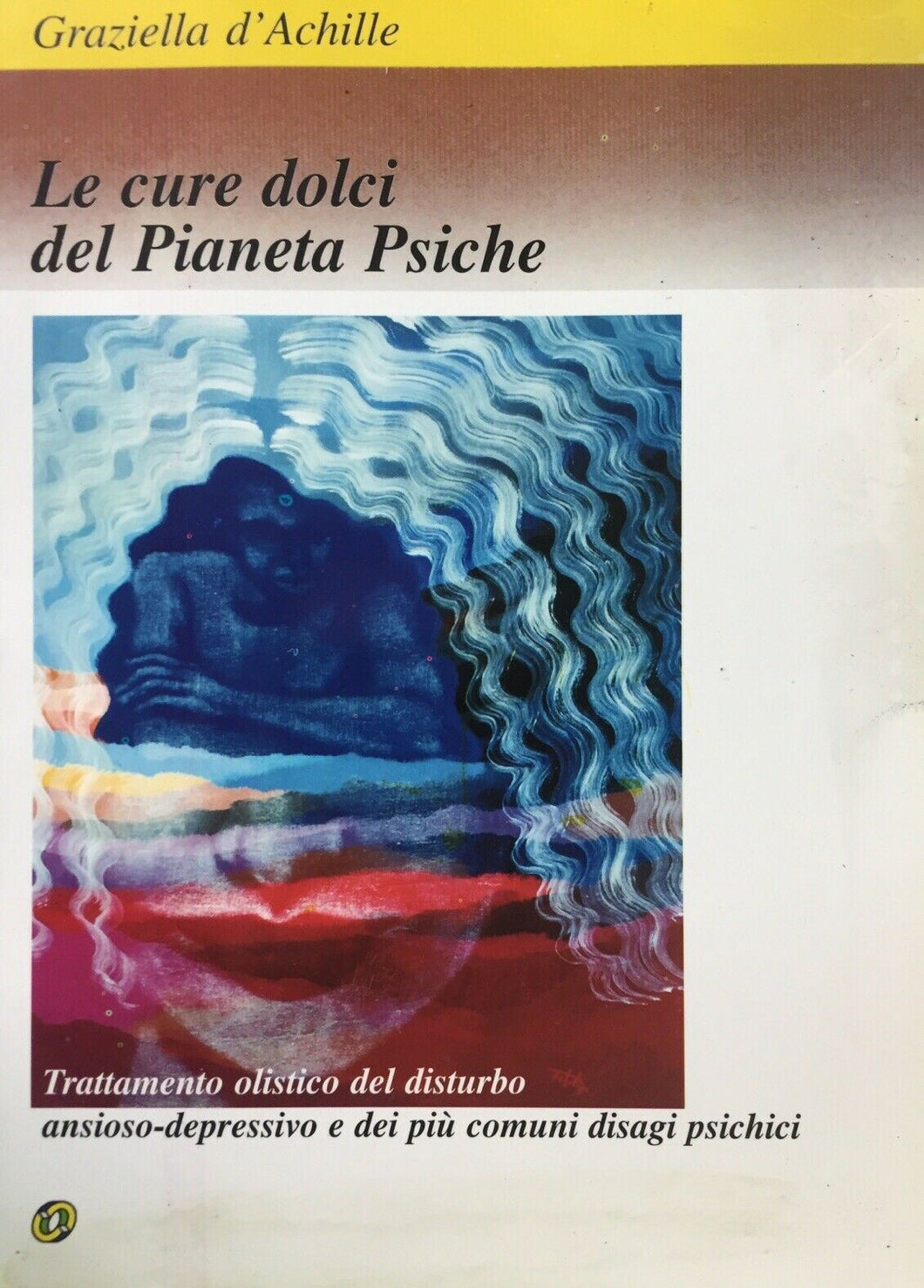 LE CURE DOLCI DEL PIANETA PSICHE TRATTAMENTO OLISTICO DWL DISTURBO ANSIOSO..U432