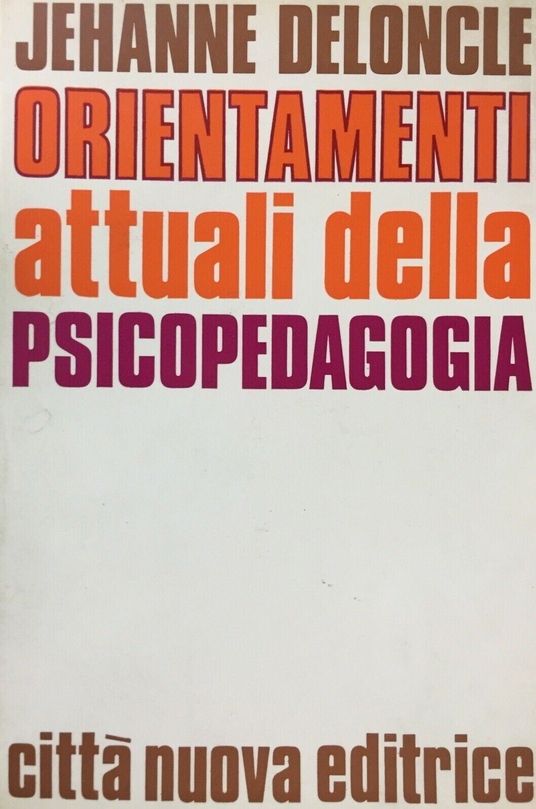 ORIENTAMENTI ATTUALI DELLA PSICOPEDAGOGIA J. DELONCLE  U440